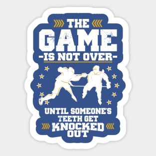 The Game's Not Over Until You Lose Your Teeth Sticker